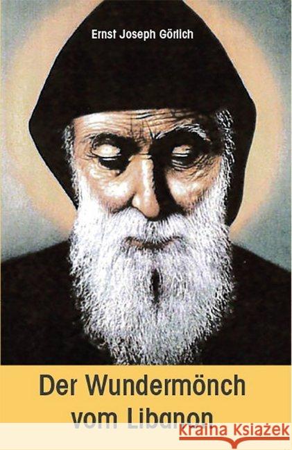 Der Wundermönch vom Libanon Görlich, Ernst Joseph 9783717113140
