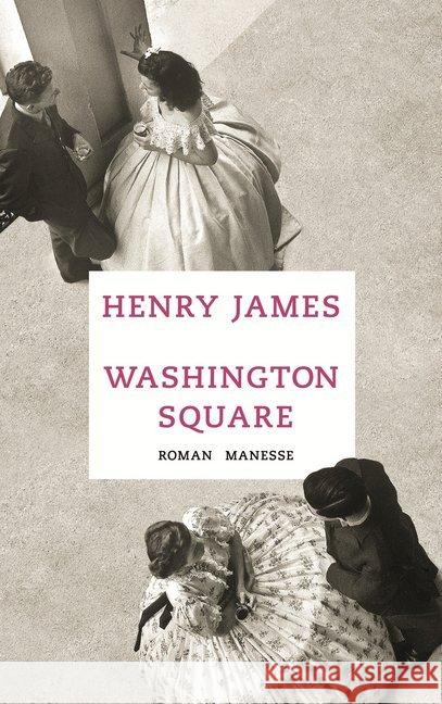 Washington Square, deutsche Ausgabe : Roman James, Henry 9783717523109 Manesse