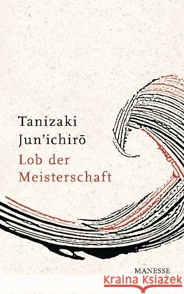 Lob der Meisterschaft Tanizaki, Jun'ichiro Klopfenstein, Eduard  9783717540793 Manesse