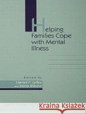 Helping Families Cope with Mental Illness Lefley, Harriet P. 9783718605804