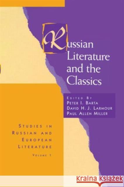 Russian Literature and the Classics Peter I. Barta 9783718606061