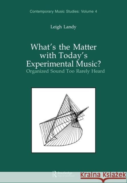 What's the Matter with Today's Experimental Music?: Organized Sound Too Rarely Heard Landy, Leigh 9783718651689