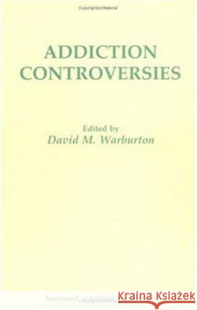 Addiction Controversies David M. Warburton Warburton M. Warburton 9783718652334 CRC Press