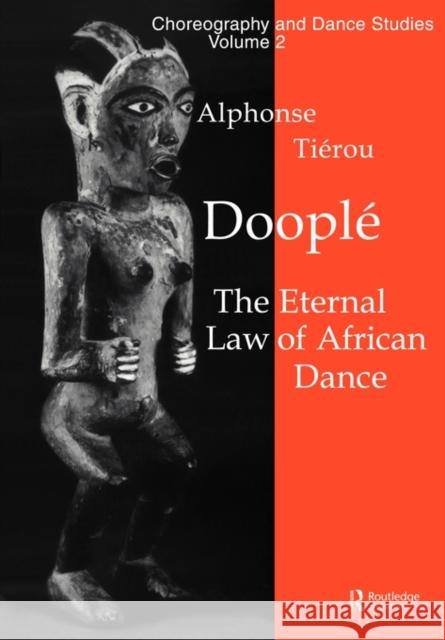 Doople: The Eternal Law of African Dance Tierou, Alphonse 9783718653065 Taylor & Francis