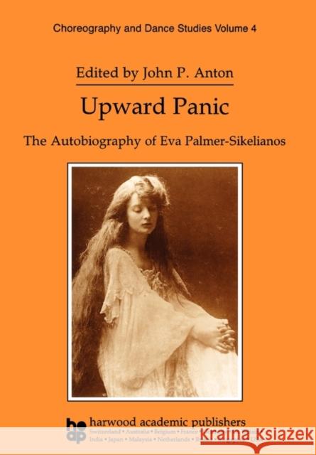 Upward Panic: The Autobiography of Eva Palmer-Sikelianos Anton, John P. 9783718653102 Taylor & Francis