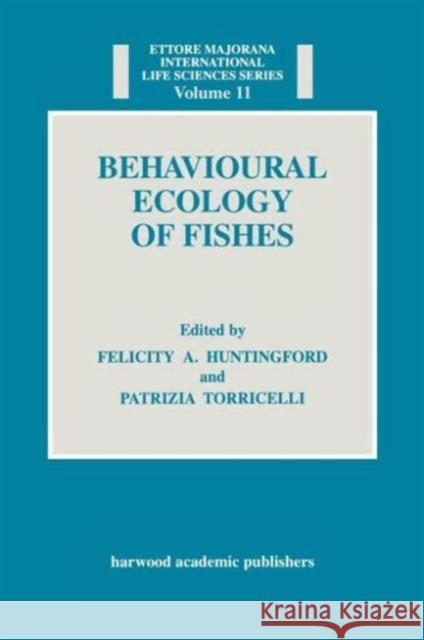 Behavioural Ecology of Fishes Raymond Bonnett Huntingfordd                             Felicity Anne Huntingford 9783718653461