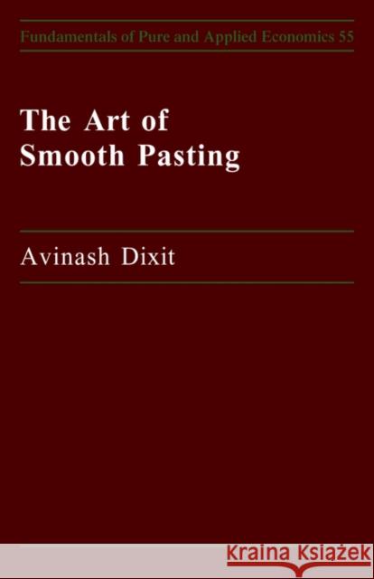 Art of Smooth Pasting Avinash K. Dixit Avinash Dixit 9783718653843