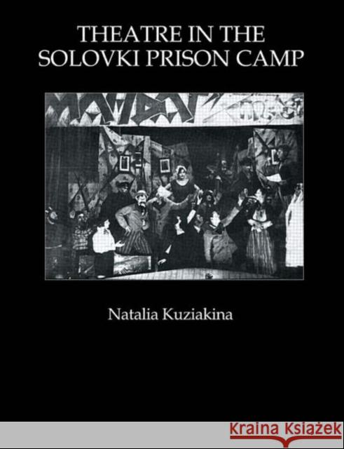 Theatre in the Solovki Prison Camp Natalia Kuziakina Natalia Kuziakina  9783718654390 Taylor & Francis