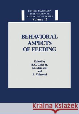 Behavioral Aspects of Feeding Ettore Majorana International Centre for Galef G. Galef Bennett G., Jr. Galef 9783718654574 CRC Press