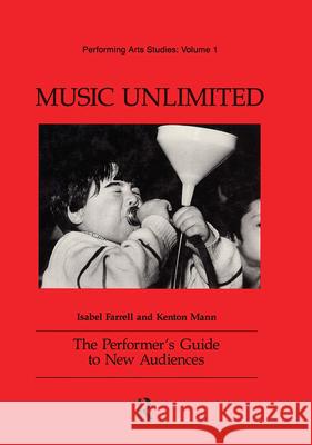 Music Unlimited: The Performer's Guide to New Audiences Isabel Farrell Farrell Isabel                           Kenton Mann 9783718655250 Routledge