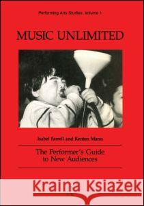 Music Unlimited: The Performer's Guide to New Audiences Farrell, Isabel 9783718655267 Taylor & Francis