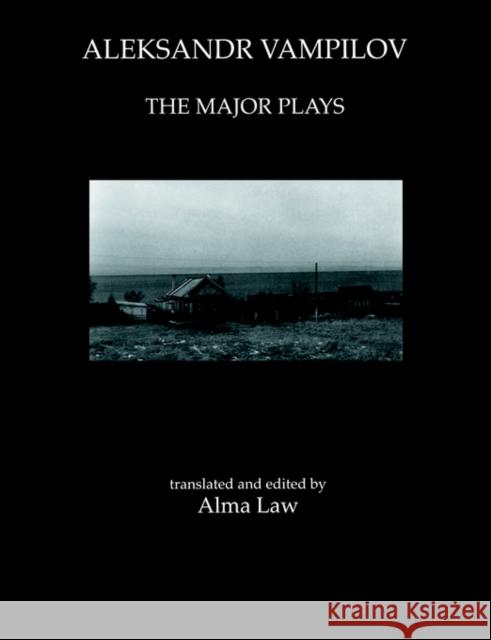 Aleksandr Vampilov: The Major Plays Alma Law Aleksandr Valentinovich Vampilov 9783718655854 Routledge