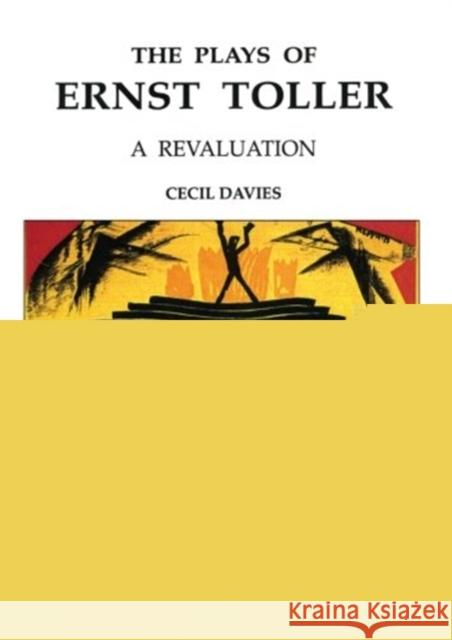 The Plays of Ernst Toller: A Revaluation Davies, Cecil 9783718656158 Taylor & Francis