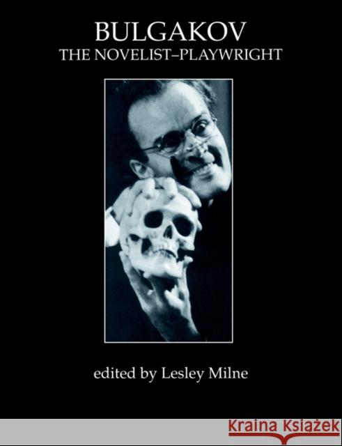 Bulgakov: The Novelist-Playwright Lesley Milne Lesley Milne 9783718656202