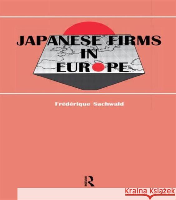 Japanese Firms in Europe: A Global Perspective Sachwald, Frédérique 9783718656264 Taylor & Francis