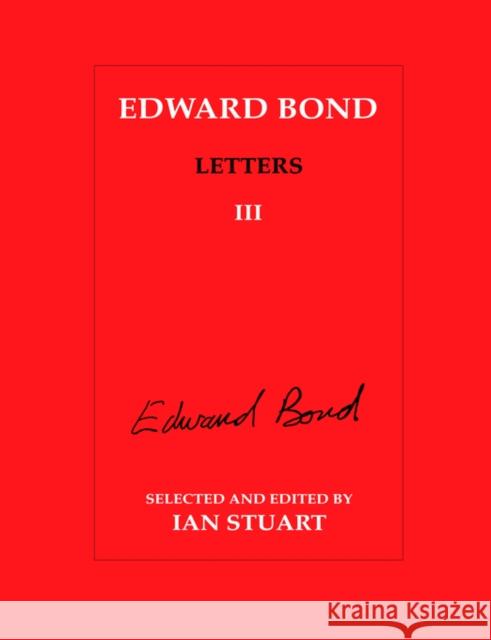 Edward Bond: Letters 3: Letters III Stuart, Ian 9783718657490