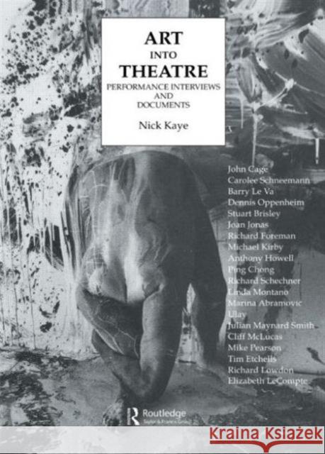 Art Into Theatre : Performance Interviews and Documents Nick Kaye 9783718657896 GORDON AND BREACH
