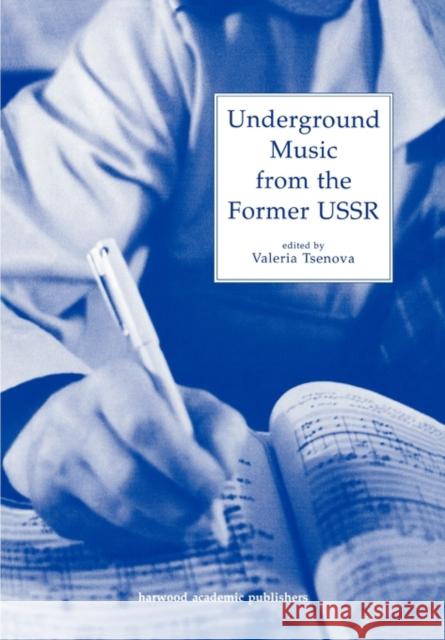 Underground Music from the Former USSR Valeria Tsenova Valeria Tsenova Romela Kohanovskaya 9783718658213 Taylor & Francis