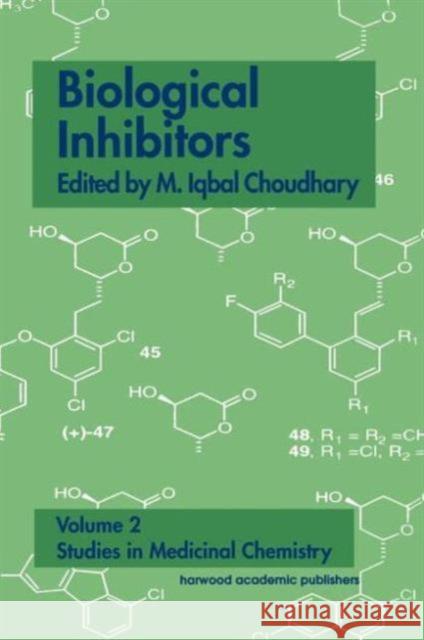 Biological Inhibitors Choudhary                                Choudhary                                M. Iqbal Choudhary 9783718658794 Taylor & Francis Group