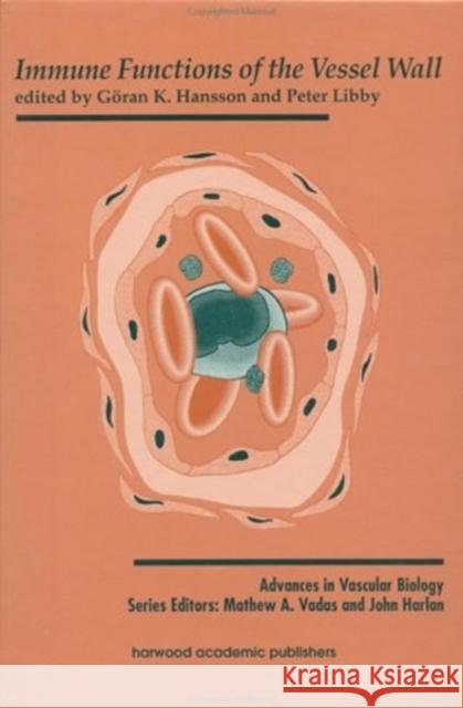 Immune Functions of the Vessel Wall Goran K. Hansson Peter Libbey Gordan K. Hansson 9783718658916