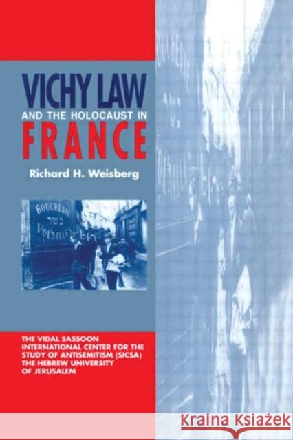 Vichy Law and the Holocaust in France Richard H. Weisberg Richard H. Weisberg  9783718658923 Taylor & Francis