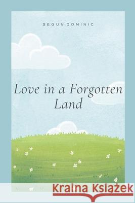 Love in a Forgotten Land Segun Dominic 9783720347129 Grand Studios