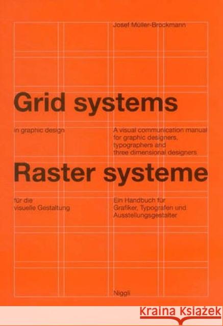 Grid Systems in Graphic Design: A Visual Communication Manual for Graphic Designers, Typographers and Three Dimensional Designers Josef Mulller-Brockmann 9783721201451