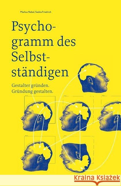 Psychogramm des Selbstständigen - Gestalter gründen. Gründung gestalten Nebel, Markus; Friedrich, Saskia 9783721208603 Niggli
