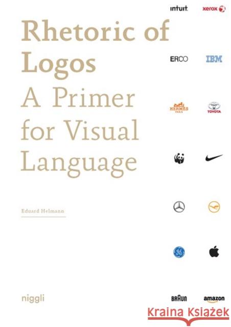 Rhetoric of Logos: A Primer for Visual Language Helmann, Eduard 9783721209570 Braun