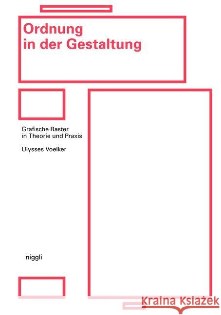 Ordnung in der Gestaltung : Grafische Raster in Theorie und Praxis Voelker, Ulysses 9783721209952 Niggli