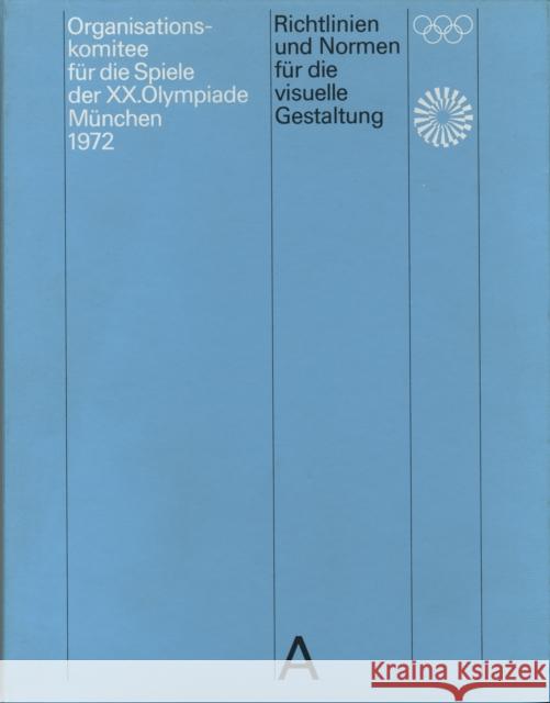 Guidelines and Standards for the Visual Design: The Games of the XX Olympiad Munich 1972 Otl Aicher 9783721209990 Niggli