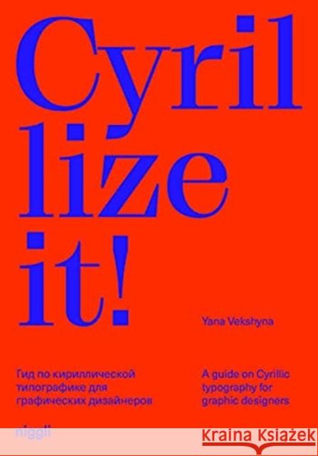 Cyrillize it!: A guide on Cyrillic typography for graphic designers Yana Vekshyna 9783721210187 Niggli Verlag