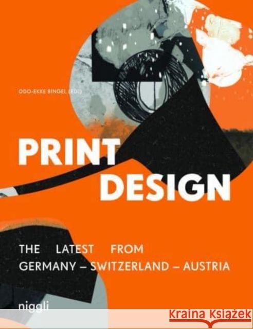 Print Design: The Latest from Germany Switzerland Austria Bingel, Odo-Ekke 9783721210224 Niggli Verlag