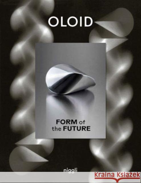 Oloid: Form of the Future  9783721210255 Niggli Verlag