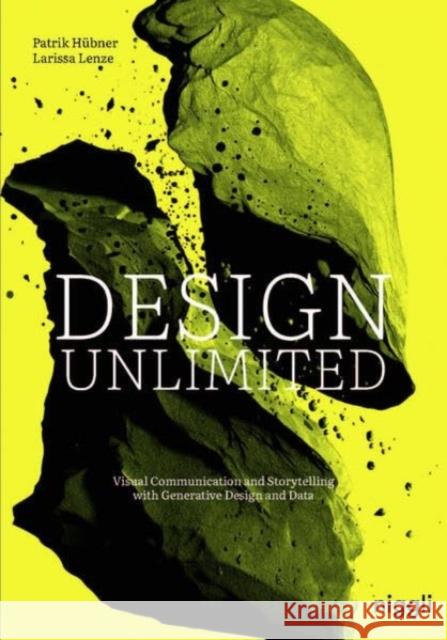 Design Unlimited: Visual Communication and Storytelling with Generative Design and Data Lenze, Larissa 9783721210415 Niggli