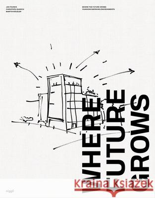 Where Future Grows: The Evolution of Work Environments Christoph Quarch 9783721210545