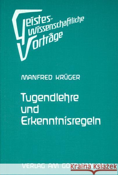 Tugendlehre und Erkenntnisregeln : Verzauberung und Erlösung der Elementarwesen Krüger, Manfred   9783723504505 Verlag am Goetheanum