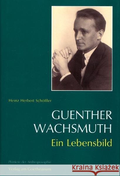 Guenther Wachsmuth : Ein Lebensbild Schöffler, Heinz H. 9783723506905