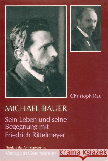 Michael Bauer : Sein Leben und seine Begegnung mit Friedrich Rittelmeyer Rau, Christoph 9783723507605