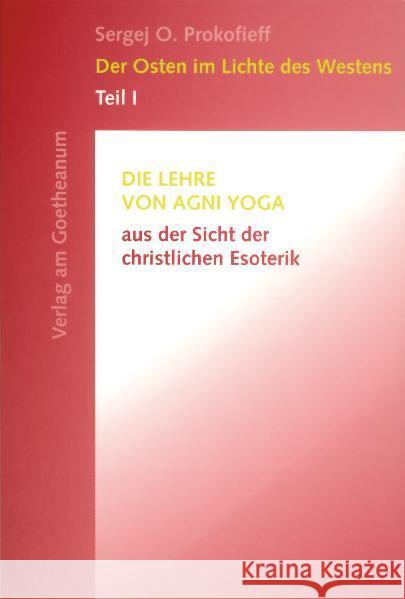 Die Lehre von Agni Yoga aus der Sicht der christlichen Esoterik Prokofieff, Sergej O. 9783723509913 Verlag am Goetheanum