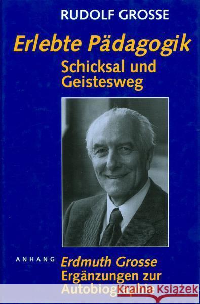 Erlebte Pädagogik : Schicksal und Geistesweg Grosse, Rudolf Grosse, Erdmuth J.  9783723510247 Verlag am Goetheanum