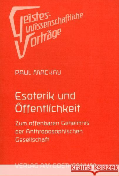 Esoterik und Öffentlichkeit : Zum offenbaren Geheimnis der Anthroposophischen Gesellschaft Mackay, Paul   9783723510582 Verlag am Goetheanum