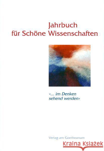 Jahrbuch für Schöne Wissenschaften. Bd.1 : '... im Denken sehend werden' Haid, Christiane Sam, Martina M.  9783723511374 Verlag am Goetheanum