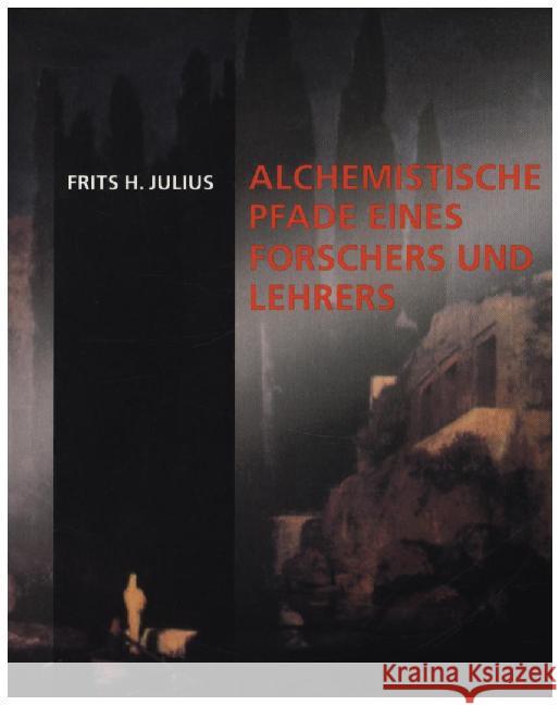 Alchemistische Pfade Julius, Frits H. 9783723511718 Verlag am Goetheanum