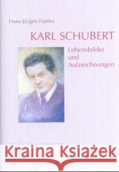 Karl Schubert : Lebensbilder und Aufzeichnungen Hanke, Hans-Jürgen 9783723512142 Verlag am Goetheanum