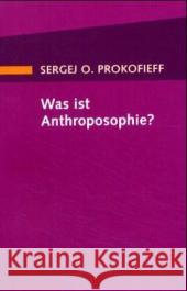 Was ist Anthroposophie? Prokofieff, Sergej O. 9783723512197 Verlag am Goetheanum