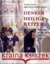 Denker, Heilige, Ketzer : Geisteswege des Mittelalters Sease, Virginia Schmidt-Brabant, Manfred  9783723512470