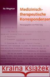 Medizinisch-therapeutische Korrespondenzen Wegman, Ita 9783723513170 Verlag am Goetheanum