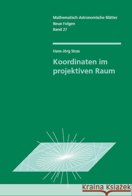 Koordinaten im projektiven Raum Stoß, Hanns-Jörg   9783723513491 Verlag am Goetheanum