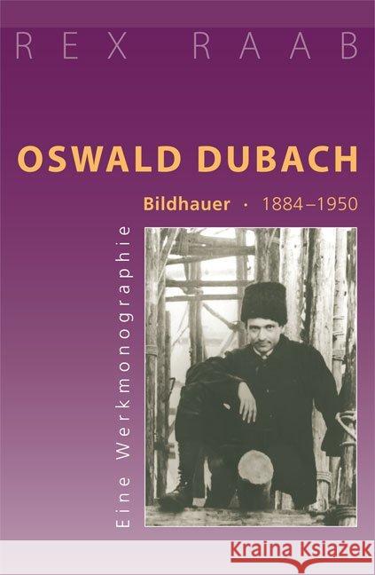 Oswald Dubach. Bildhauer 1884-1950 : Eine Werkmonographie Raab, Rex 9783723513545